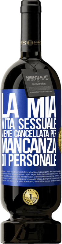 49,95 € Spedizione Gratuita | Vino rosso Edizione Premium MBS® Riserva La mia vita sessuale viene cancellata per mancanza di personale Etichetta Blu. Etichetta personalizzabile Riserva 12 Mesi Raccogliere 2016 Tempranillo