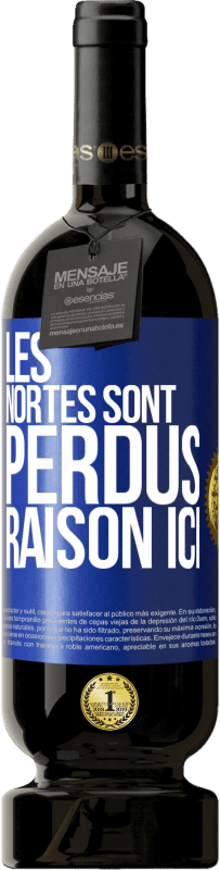 49,95 € Envoi gratuit | Vin rouge Édition Premium MBS® Réserve Les Nortes sont perdus. Raison ici Étiquette Bleue. Étiquette personnalisable Réserve 12 Mois Récolte 2015 Tempranillo