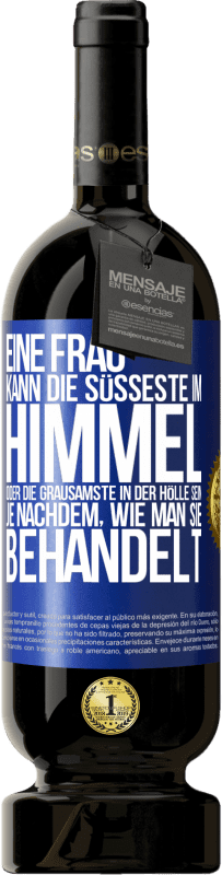 49,95 € Kostenloser Versand | Rotwein Premium Ausgabe MBS® Reserve Eine Frau kann die süßeste im Himmel oder die grausamste in der Hölle sein, je nachdem, wie man sie behandelt Blaue Markierung. Anpassbares Etikett Reserve 12 Monate Ernte 2015 Tempranillo