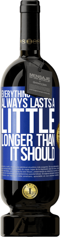 49,95 € 免费送货 | 红酒 高级版 MBS® 预订 一切总是持续比预期更长的时间 蓝色标签. 可自定义的标签 预订 12 个月 收成 2016 Tempranillo