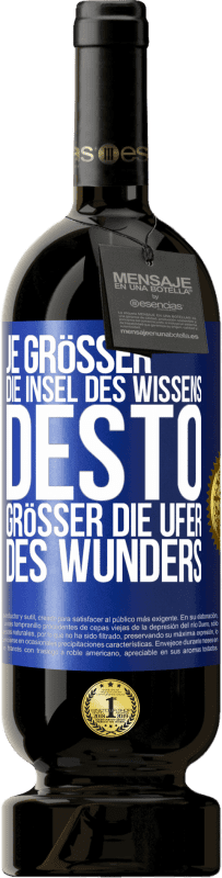 49,95 € Kostenloser Versand | Rotwein Premium Ausgabe MBS® Reserve Je größer die Insel des Wissens, desto größer die Ufer des Wunders Blaue Markierung. Anpassbares Etikett Reserve 12 Monate Ernte 2015 Tempranillo