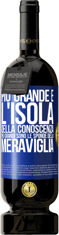 49,95 € Spedizione Gratuita | Vino rosso Edizione Premium MBS® Riserva Più grande è l'isola della conoscenza, più grandi sono le sponde della meraviglia Etichetta Blu. Etichetta personalizzabile Riserva 12 Mesi Raccogliere 2015 Tempranillo