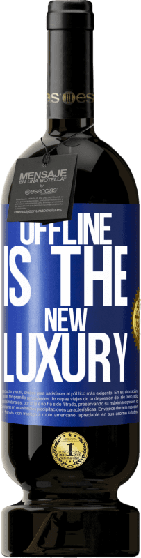 49,95 € 免费送货 | 红酒 高级版 MBS® 预订 Offline is the new luxury 蓝色标签. 可自定义的标签 预订 12 个月 收成 2014 Tempranillo