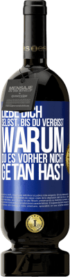 49,95 € Kostenloser Versand | Rotwein Premium Ausgabe MBS® Reserve Liebe dich selbst, bis du vergisst, warum du es vorher nicht getan hast Blaue Markierung. Anpassbares Etikett Reserve 12 Monate Ernte 2015 Tempranillo