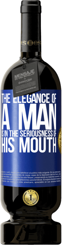 49,95 € 送料無料 | 赤ワイン プレミアム版 MBS® 予約する 男の優雅さは彼の口の真剣さにある 青いタグ. カスタマイズ可能なラベル 予約する 12 月 収穫 2014 Tempranillo