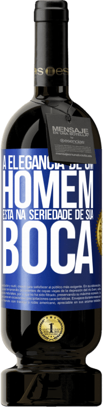 49,95 € Envio grátis | Vinho tinto Edição Premium MBS® Reserva A elegância de um homem está na seriedade de sua boca Etiqueta Azul. Etiqueta personalizável Reserva 12 Meses Colheita 2015 Tempranillo