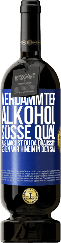 49,95 € Kostenloser Versand | Rotwein Premium Ausgabe MBS® Reserve Verdammter Alkohol, süße Qual. Was machst du da draußen? Gehen wir hinein in den Saal Blaue Markierung. Anpassbares Etikett Reserve 12 Monate Ernte 2015 Tempranillo