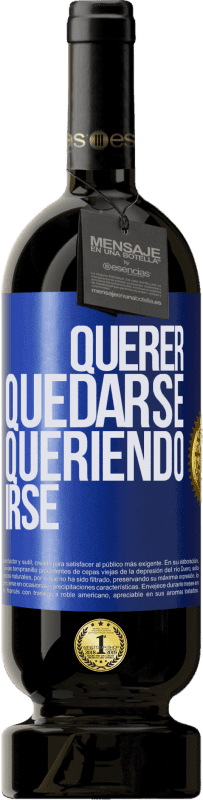 49,95 € Envío gratis | Vino Tinto Edición Premium MBS® Reserva Querer quedarse queriendo irse Etiqueta Azul. Etiqueta personalizable Reserva 12 Meses Cosecha 2015 Tempranillo