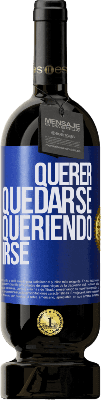 49,95 € Envío gratis | Vino Tinto Edición Premium MBS® Reserva Querer quedarse queriendo irse Etiqueta Azul. Etiqueta personalizable Reserva 12 Meses Cosecha 2016 Tempranillo