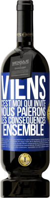 49,95 € Envoi gratuit | Vin rouge Édition Premium MBS® Réserve Viens, c'est moi qui invite, nous paierons les conséquences ensemble Étiquette Bleue. Étiquette personnalisable Réserve 12 Mois Récolte 2014 Tempranillo