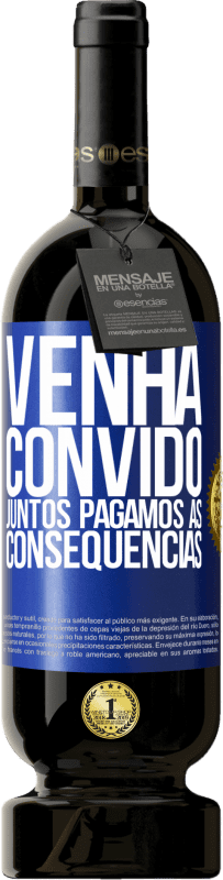 49,95 € Envio grátis | Vinho tinto Edição Premium MBS® Reserva Venha, convido, juntos pagamos as consequências Etiqueta Azul. Etiqueta personalizável Reserva 12 Meses Colheita 2015 Tempranillo