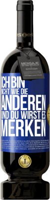 49,95 € Kostenloser Versand | Rotwein Premium Ausgabe MBS® Reserve Ich bin nicht wie die anderen, und du wirst es merken Blaue Markierung. Anpassbares Etikett Reserve 12 Monate Ernte 2014 Tempranillo