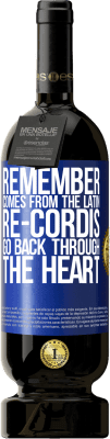 49,95 € Free Shipping | Red Wine Premium Edition MBS® Reserve REMEMBER, from the Latin re-cordis, go back through the heart Blue Label. Customizable label Reserve 12 Months Harvest 2016 Tempranillo