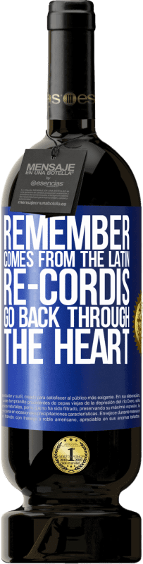 49,95 € Free Shipping | Red Wine Premium Edition MBS® Reserve REMEMBER, from the Latin re-cordis, go back through the heart Blue Label. Customizable label Reserve 12 Months Harvest 2016 Tempranillo