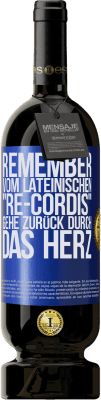 49,95 € Kostenloser Versand | Rotwein Premium Ausgabe MBS® Reserve REMEMBER, vom lateinischen re-cordis, gehe zurück durch das Herz Blaue Markierung. Anpassbares Etikett Reserve 12 Monate Ernte 2016 Tempranillo