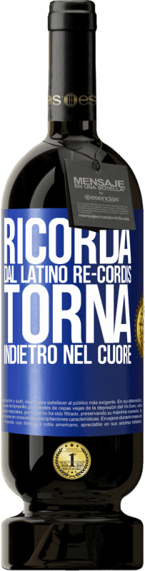 49,95 € Spedizione Gratuita | Vino rosso Edizione Premium MBS® Riserva RICORDA, dal latino re-cordis, torna indietro nel cuore Etichetta Blu. Etichetta personalizzabile Riserva 12 Mesi Raccogliere 2016 Tempranillo