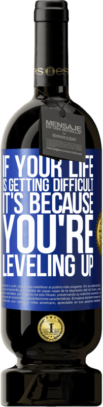 49,95 € 送料無料 | 赤ワイン プレミアム版 MBS® 予約する あなたの人生が困難になっている場合、それはあなたがレベルアップしているためです 青いタグ. カスタマイズ可能なラベル 予約する 12 月 収穫 2016 Tempranillo