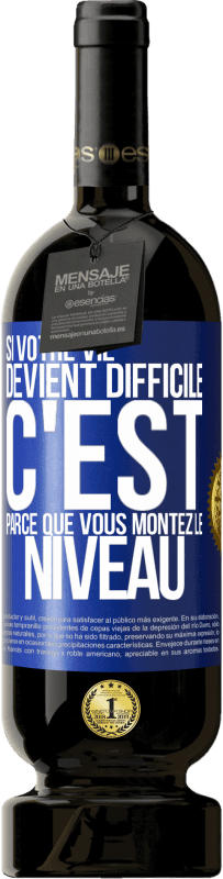 49,95 € Envoi gratuit | Vin rouge Édition Premium MBS® Réserve Si votre vie devient difficile c'est parce que vous montez le niveau Étiquette Bleue. Étiquette personnalisable Réserve 12 Mois Récolte 2015 Tempranillo