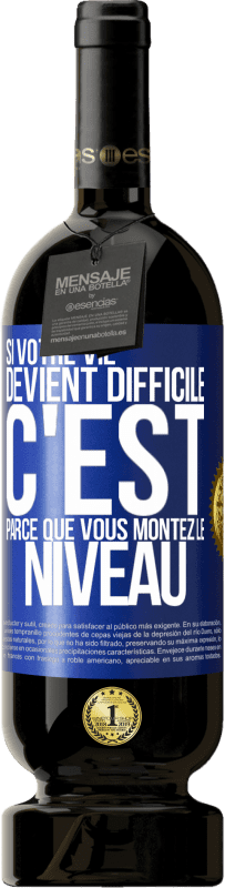 49,95 € Envoi gratuit | Vin rouge Édition Premium MBS® Réserve Si votre vie devient difficile c'est parce que vous montez le niveau Étiquette Bleue. Étiquette personnalisable Réserve 12 Mois Récolte 2016 Tempranillo