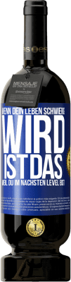 49,95 € Kostenloser Versand | Rotwein Premium Ausgabe MBS® Reserve Wenn dein Leben schwierig wird, ist das, weil du im nächsten Level bist Blaue Markierung. Anpassbares Etikett Reserve 12 Monate Ernte 2015 Tempranillo