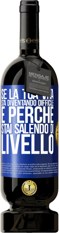49,95 € Spedizione Gratuita | Vino rosso Edizione Premium MBS® Riserva Se la tua vita sta diventando difficile, è perché stai salendo di livello Etichetta Blu. Etichetta personalizzabile Riserva 12 Mesi Raccogliere 2016 Tempranillo