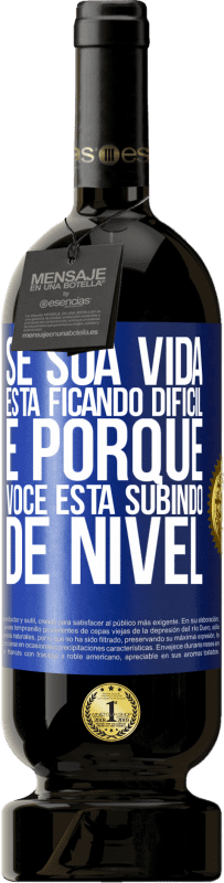 49,95 € Envio grátis | Vinho tinto Edição Premium MBS® Reserva Se sua vida está ficando difícil, é porque você está subindo de nível Etiqueta Azul. Etiqueta personalizável Reserva 12 Meses Colheita 2016 Tempranillo