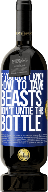 49,95 € Free Shipping | Red Wine Premium Edition MBS® Reserve If you don't know how to tame beasts don't untie this bottle Blue Label. Customizable label Reserve 12 Months Harvest 2016 Tempranillo