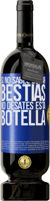 49,95 € Envío gratis | Vino Tinto Edición Premium MBS® Reserva Si no sabes domar bestias no desates esta botella Etiqueta Azul. Etiqueta personalizable Reserva 12 Meses Cosecha 2015 Tempranillo