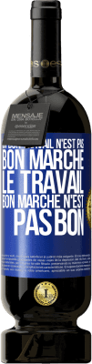 49,95 € Envoi gratuit | Vin rouge Édition Premium MBS® Réserve Un bon travail n'est pas bon marché. Le travail bon marché n'est pas bon Étiquette Bleue. Étiquette personnalisable Réserve 12 Mois Récolte 2015 Tempranillo