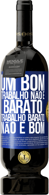 49,95 € Envio grátis | Vinho tinto Edição Premium MBS® Reserva Um bom trabalho não é barato. Trabalho barato não é bom Etiqueta Azul. Etiqueta personalizável Reserva 12 Meses Colheita 2015 Tempranillo