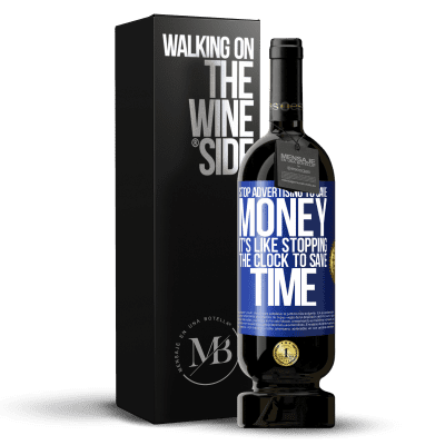«Stop advertising to save money, it's like stopping the clock to save time» Premium Edition MBS® Reserve