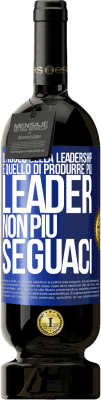 49,95 € Spedizione Gratuita | Vino rosso Edizione Premium MBS® Riserva Il ruolo della leadership è quello di produrre più leader, non più seguaci Etichetta Blu. Etichetta personalizzabile Riserva 12 Mesi Raccogliere 2014 Tempranillo