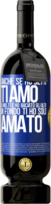 49,95 € Spedizione Gratuita | Vino rosso Edizione Premium MBS® Riserva Anche se ho detto Ti amo a molti e ho baciato gli altri, in fondo ti ho solo amato Etichetta Blu. Etichetta personalizzabile Riserva 12 Mesi Raccogliere 2014 Tempranillo