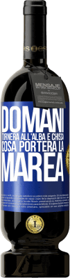 49,95 € Spedizione Gratuita | Vino rosso Edizione Premium MBS® Riserva Domani tornerà all'alba e chissà cosa porterà la marea Etichetta Blu. Etichetta personalizzabile Riserva 12 Mesi Raccogliere 2016 Tempranillo