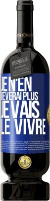 49,95 € Envoi gratuit | Vin rouge Édition Premium MBS® Réserve Je n'en rêverai plus. Je vais le vivre Étiquette Bleue. Étiquette personnalisable Réserve 12 Mois Récolte 2014 Tempranillo