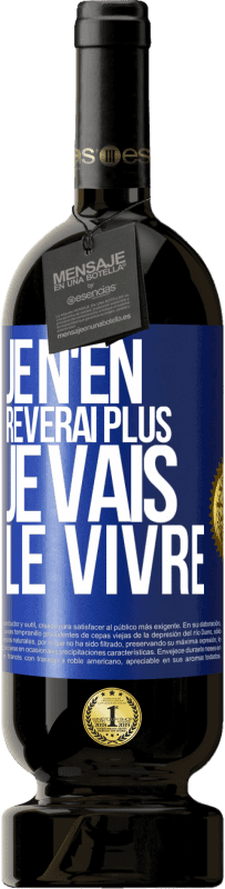 49,95 € Envoi gratuit | Vin rouge Édition Premium MBS® Réserve Je n'en rêverai plus. Je vais le vivre Étiquette Bleue. Étiquette personnalisable Réserve 12 Mois Récolte 2015 Tempranillo