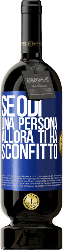 49,95 € Spedizione Gratuita | Vino rosso Edizione Premium MBS® Riserva Se odi una persona, allora ti ha sconfitto Etichetta Blu. Etichetta personalizzabile Riserva 12 Mesi Raccogliere 2015 Tempranillo