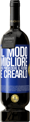 49,95 € Spedizione Gratuita | Vino rosso Edizione Premium MBS® Riserva Il modo migliore per prevedere il futuro è crearlo Etichetta Blu. Etichetta personalizzabile Riserva 12 Mesi Raccogliere 2015 Tempranillo