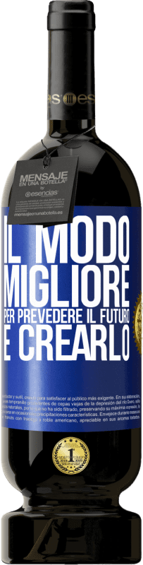 49,95 € Spedizione Gratuita | Vino rosso Edizione Premium MBS® Riserva Il modo migliore per prevedere il futuro è crearlo Etichetta Blu. Etichetta personalizzabile Riserva 12 Mesi Raccogliere 2015 Tempranillo