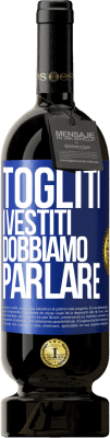 49,95 € Spedizione Gratuita | Vino rosso Edizione Premium MBS® Riserva Togliti i vestiti, dobbiamo parlare Etichetta Blu. Etichetta personalizzabile Riserva 12 Mesi Raccogliere 2014 Tempranillo