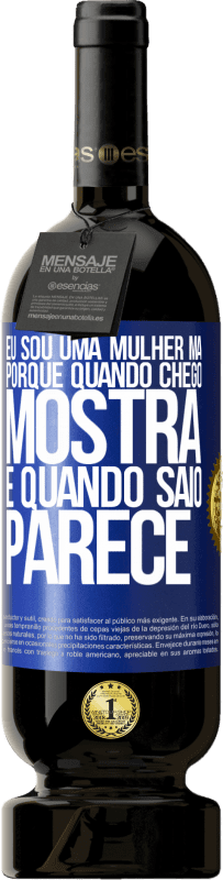 49,95 € Envio grátis | Vinho tinto Edição Premium MBS® Reserva Eu sou uma mulher má, porque quando chego mostra e quando saio parece Etiqueta Azul. Etiqueta personalizável Reserva 12 Meses Colheita 2015 Tempranillo