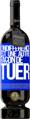 49,95 € Envoi gratuit | Vin rouge Édition Premium MBS® Réserve L'indifférence est une autre façon de tuer Étiquette Bleue. Étiquette personnalisable Réserve 12 Mois Récolte 2016 Tempranillo
