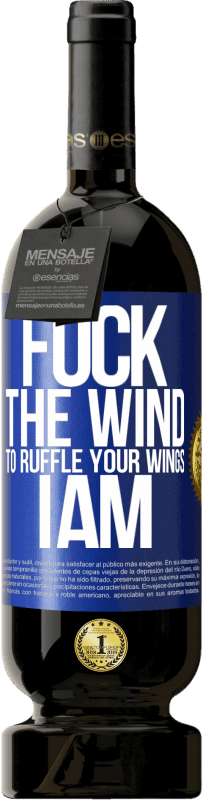 49,95 € 送料無料 | 赤ワイン プレミアム版 MBS® 予約する あなたの翼をフリルにするために、風をファックして、私は 青いタグ. カスタマイズ可能なラベル 予約する 12 月 収穫 2014 Tempranillo