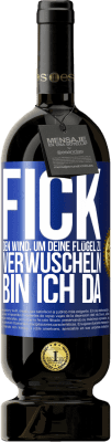 49,95 € Kostenloser Versand | Rotwein Premium Ausgabe MBS® Reserve Fick den Wind, um deine Flügel zu verwuscheln, bin ich da Blaue Markierung. Anpassbares Etikett Reserve 12 Monate Ernte 2016 Tempranillo