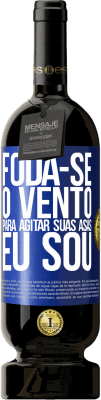 49,95 € Envio grátis | Vinho tinto Edição Premium MBS® Reserva Foda-se o vento, para agitar suas asas, eu sou Etiqueta Azul. Etiqueta personalizável Reserva 12 Meses Colheita 2016 Tempranillo