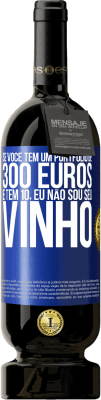 49,95 € Envio grátis | Vinho tinto Edição Premium MBS® Reserva Se você tem um portfólio de 300 euros e tem 10, eu não sou seu vinho Etiqueta Azul. Etiqueta personalizável Reserva 12 Meses Colheita 2014 Tempranillo