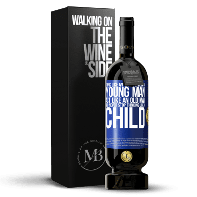 «Think like an adult, live as a young man, act like an old man and never stop thinking like a child» Premium Edition MBS® Reserve