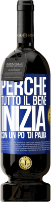 49,95 € Spedizione Gratuita | Vino rosso Edizione Premium MBS® Riserva Perché tutto il bene inizia con un po 'di paura Etichetta Blu. Etichetta personalizzabile Riserva 12 Mesi Raccogliere 2014 Tempranillo