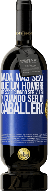 49,95 € Envío gratis | Vino Tinto Edición Premium MBS® Reserva Nada más sexy que un hombre que sabe cuándo ser vulgar y cuándo ser un caballero Etiqueta Azul. Etiqueta personalizable Reserva 12 Meses Cosecha 2016 Tempranillo