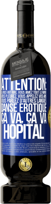 49,95 € Envoi gratuit | Vin rouge Édition Premium MBS® Réserve Attention: il vous fait rire, vous aimez tout le monde, vous pleurez, vous appelez vos amis, vous parlez d'autres langues, danse Étiquette Bleue. Étiquette personnalisable Réserve 12 Mois Récolte 2015 Tempranillo